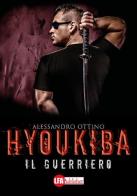 Hyoukiba. Il guerriero di Alessandro Ottino edito da LFA Publisher