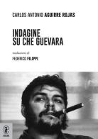 Indagine su Che Guevara di Carlos Antonio Aguirre Rojas edito da Aracne (Genzano di Roma)