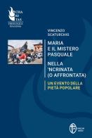 Maria e il mistero pasquale nella 'ncrinata (o affrontata). Un evento della pietà popolare di Vincenzo Scaturchio edito da Editrice Shalom