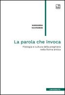 La parola che invoca. Filologia e cultura della preghiera nella Roma antica di Marianna Olivadese edito da Tab edizioni