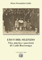 L'eco del silenzio. Vita, musica e passioni di Carlo Ravasenga di Elisa Nunziatini Salhi edito da Montedit