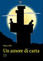 Un amore di carta di Mara Alei edito da Rudis Edizioni