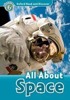 Read and discover. Level 6. All about space. Per la Scuola media. Con audio pack. Con espansione online edito da Oxford University Press