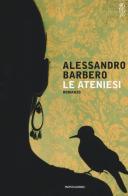 Le ateniesi di Alessandro Barbero edito da Mondadori