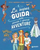 La super guida delle piccole e grandi avventure. Attività, suggerimenti e consigli, giochi e sfide. Ediz. a colori. Ediz. a spirale di Aurore Meyer edito da Giunti Editore