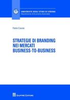 Strategie di branding nei mercati business-to-business di Fabio Cassia edito da Giuffrè