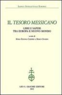 Il tesoro messicano. Libri e saperi tra Europa e Nuovo Mondo edito da Olschki