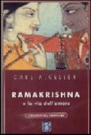 Ramakrishna e la via dell'amore di Carl A. Keller edito da Borla