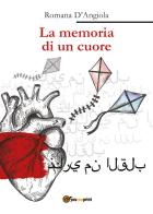 La memoria di un cuore di Romana D'Angiola edito da Youcanprint