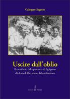 Uscire dall'oblio. Il contributo della provincia di Agrigento alla lotta di liberazione dal nazifascismo di Calogero Segreto edito da Aulino