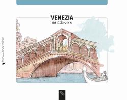Venezia da colorare. Ediz. illustrata di Angelica Bardi edito da Toscana Book