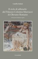 Il ciclo di affreschi del Palazzo Colonna-Marcucci di Olevano Romano di Camilla Zuliani edito da Universitalia