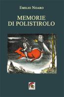 Memorie di polistirolo di Emilio Noaro edito da Leonida