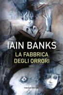 La fabbrica degli orrori di Iain M. Banks edito da Fanucci