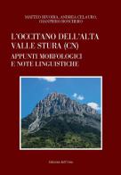 L' occitano dell'Alta Valle Stura (CN). Appunti morfologici e note linguistiche di Matteo Rivoira, Andrea Celauro, Gianpiero Boschero edito da Edizioni dell'Orso