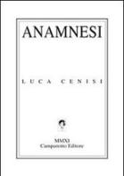 Anamnesi di Luca Cenisi edito da Campanotto