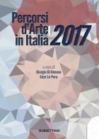 Percorsi d'arte in Italia 2017. Ediz. a colori edito da Rubbettino