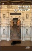 Meraviglie del Veneto vol.10 edito da CARSA