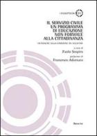 Il servizio civile. Un programma di educazione non formale alla cittadinanza. Un'indagine sulla condizione dei volontari di Paolo Sospiro edito da Aracne