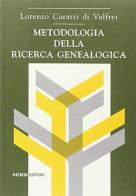 Metodologia della ricerca genealogica di Lorenzo Caratti di Valfrei edito da Pàtron