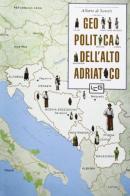 Geopolitica dell'alto Adriatico di Alberto De Sanctis edito da LEG Edizioni