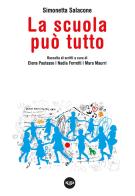 La scuola può tutto. Raccolta di scritti di Simonetta Salacone di Simonetta Salacone edito da Agra