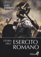 Storia dell'esercito romano di Livio Zerbini edito da Odoya
