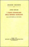 I fasti consolari dell'impero romano dal 30 avanti Cristo al 613 dopo Cristo di Attilio Degrassi edito da Storia e Letteratura