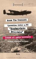 Operation order N.390. Bombardate Bellisio di Anna Pia Ceccucci edito da Ecra