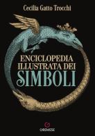 Enciclopedia illustrata dei simboli. Nuova ediz. di Cecilia Gatto Trocchi edito da Gremese Editore