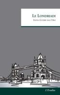 Le Londriadi di Elena Guerri Dall'Oro edito da L'Erudita