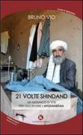 21 volte Shindand. Un mosaico di vite per descrivere l'Afghanistan di Bruno Vio edito da Kimerik