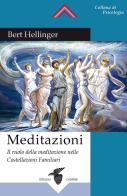 Meditazioni. Il ruolo della meditazione nelle Costellazioni Familiari di Bert Hellinger edito da Crisalide