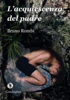 L' acquiescenza del padre di Bruno Rombi edito da Condaghes