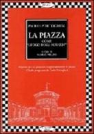 La piazza come «Luogo degli sguardi». Tutti i progetti di Paolo Portoghesi di Paolo Portoghesi edito da Gangemi Editore