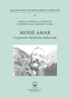 Moisè Amar. Un pioniere del diritto industriale di Bianca Gardella Tedeschi, Federico Alessandro Goria edito da Belforte Salomone