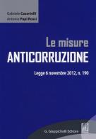 Le misure anticorruzione. Legge 6 novembre 2012, n. 190 di Gabriele Casartelli, Antonio Papi Rossi edito da Giappichelli-Linea Professionale