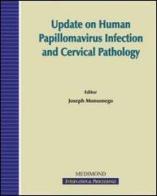 Update on human papillomavirus infection and cervical pathology (Paris, 23-26 April 2006) edito da Medimond