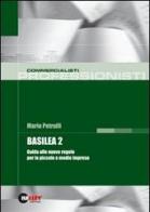 Basilea 2. Guida alle nuove regole per le piccole e medie imprese di Mario Petrulli edito da Halley Editrice