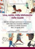 Una, cento, mille biblioteche nelle scuole. Atti del Convegno promosso in occasione della giornata mondiale Unesco sul libro e il diritto d'autore (Bari, 2013) edito da AIB