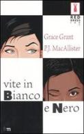 Vite in bianco e nero di Grace Grant, MacAllister P. J. edito da Harlequin Mondadori