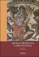 Sicilia romana e bizantina edito da Grafill