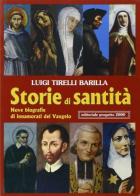Storie di santità.Nove biografie di innamorati del vangelo di Luigi Tirelli Barilla edito da Progetto 2000