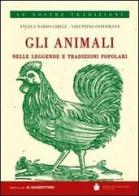 Gli animali nelle leggende e tradizioni popolari di Angela Nardo Cibele, Valentino Ostermann edito da De Bastiani