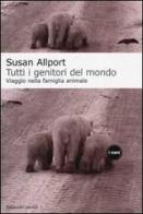 Tutti i genitori del mondo di Susan Allport edito da Dalai Editore