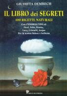 Il libro dei segreti. 100 ricette naturali di Giuditta Dembech edito da Ariete Multimedia