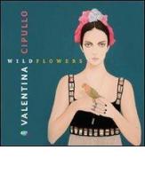 Valentina Cipullo. Wildflowers edito da Edizioni 10/17