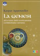 La Genesi alla luce dell'evoluzione embrionale umana di Kaspar Appenzeller edito da Cambiamenti