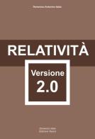 Relatività. Versione 2.0. Ediz. integrale di Domenico Antonino Idato edito da Idato Domenico