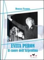 Evita Perón. Il cuore dell'Argentina di Domenico Vecchioni edito da Edizioni Anordest
